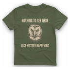 Nothing To See Here Just T-Shirt - Military Green front