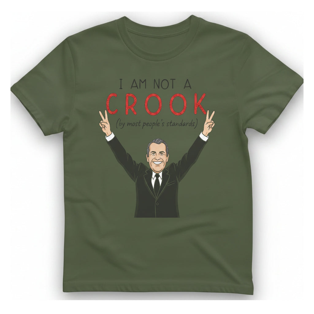 I Am Not A Crook T-Shirt - Military Green front