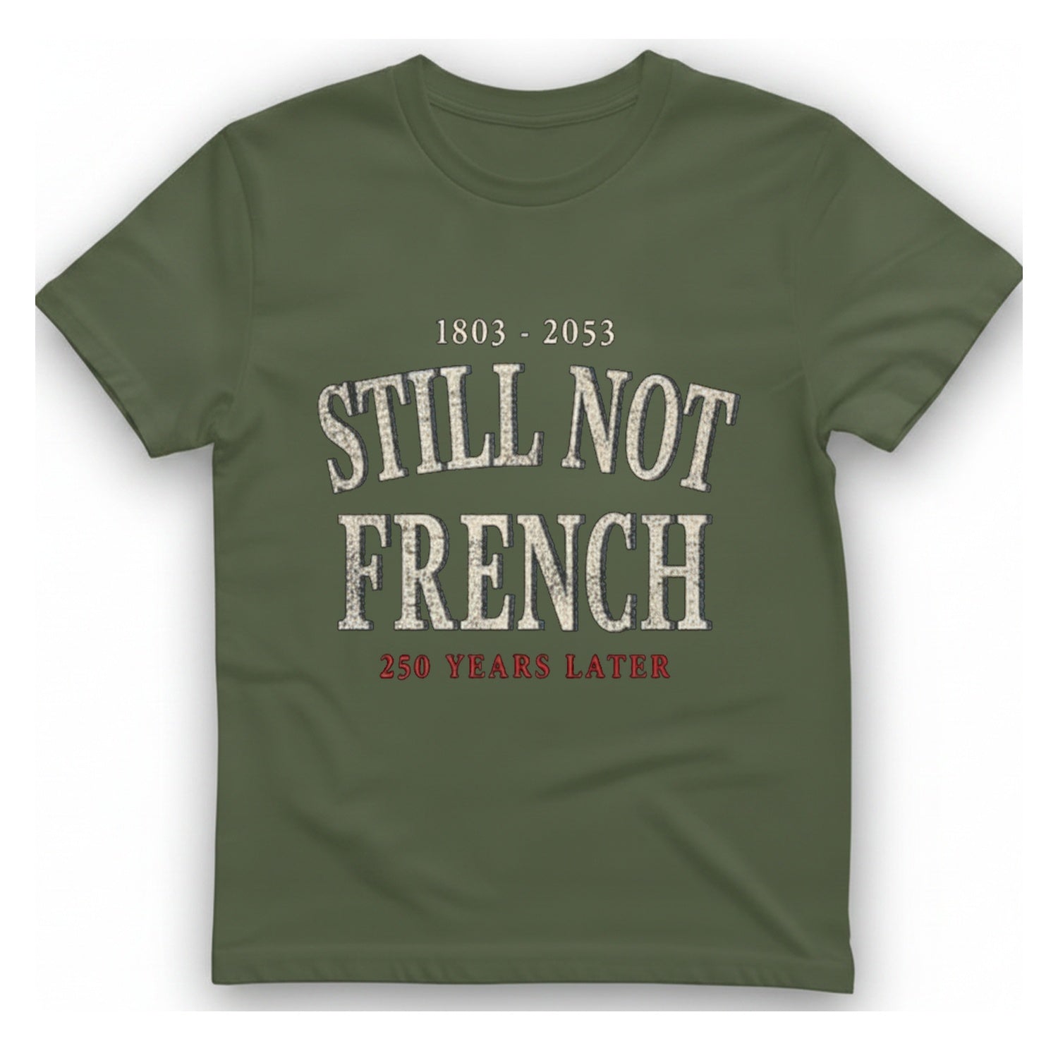 Still Not French T-Shirt - Military Green front