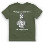 Well Passable Acceptimus T-Shirt - Military Green front