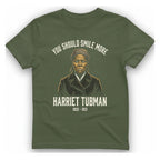 You Should Smile More Harriet T-Shirt - Military Green front