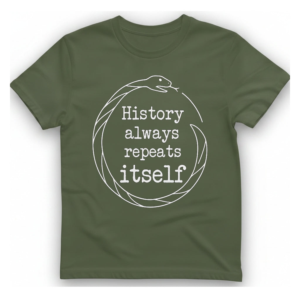 History Always Repeats T-Shirt - Military Green front