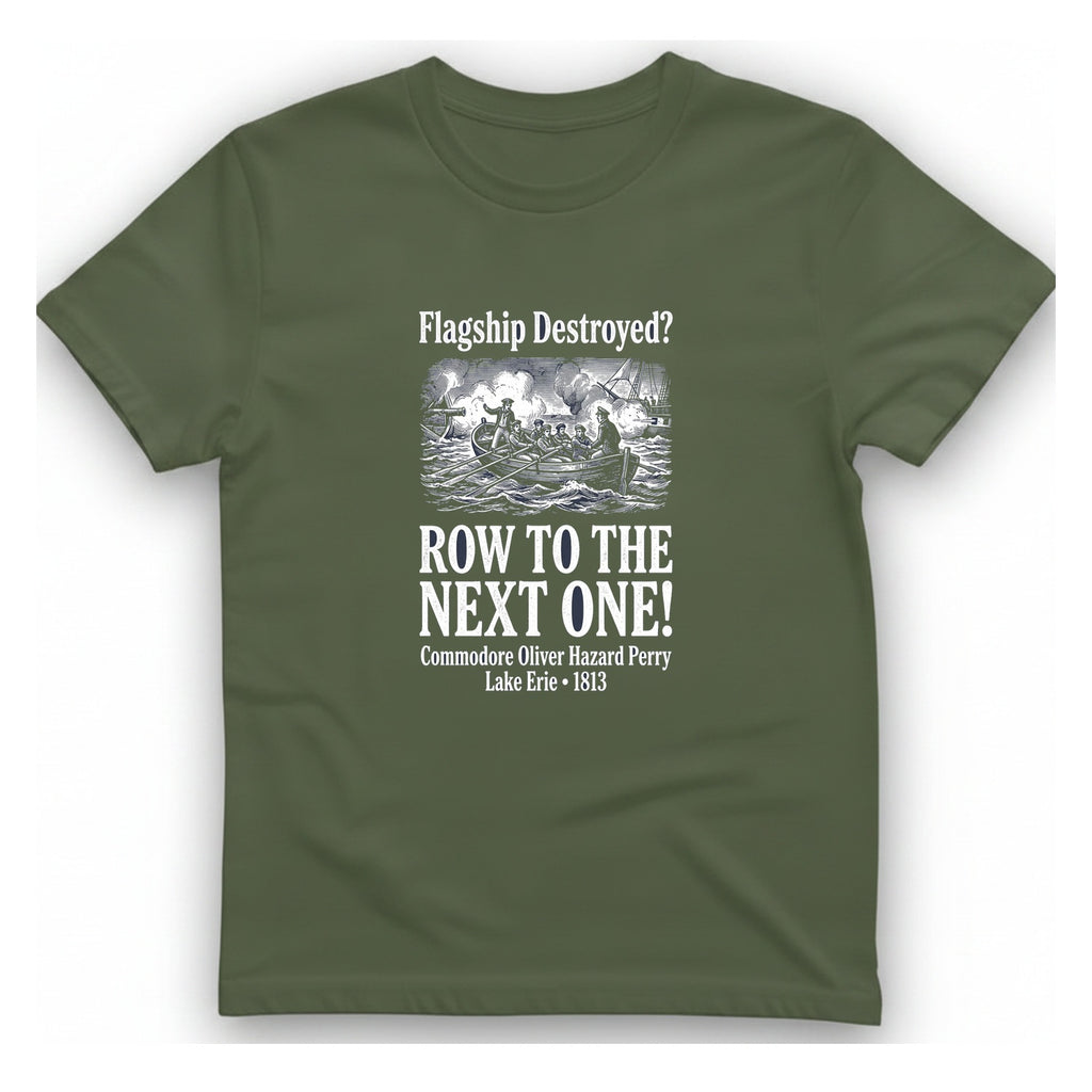 Row To The Next Ship T-Shirt - Military Green front