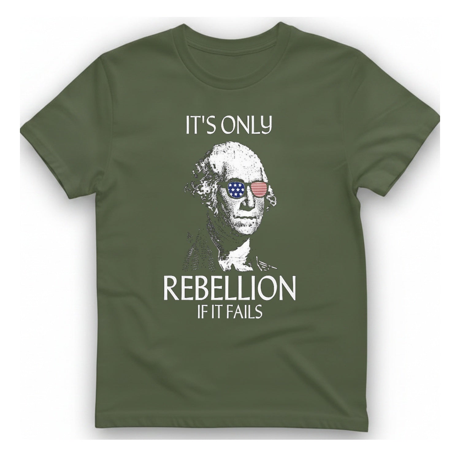Rebellion If It Fails T-Shirt - Military Green front