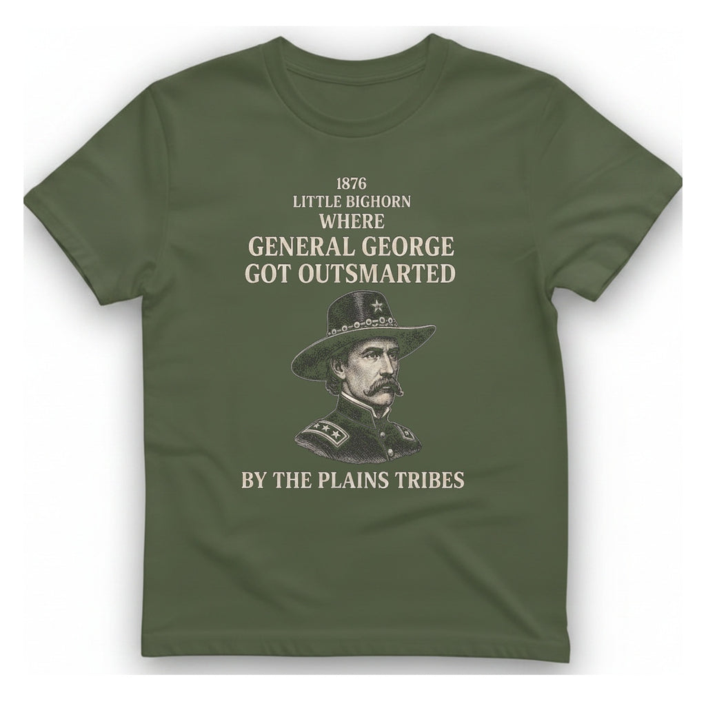 Little Bighorn Outsmarted T-Shirt - Military Green front