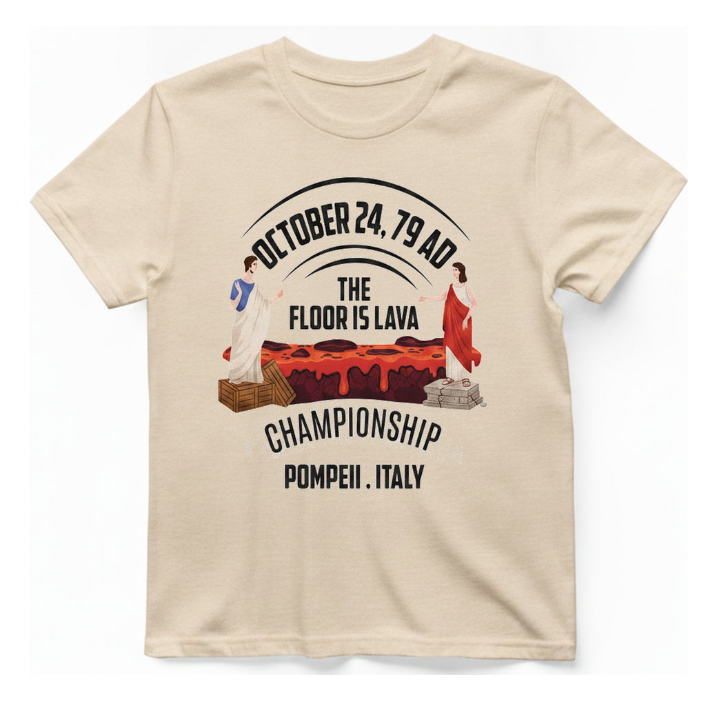 Pompeii Floor Is Lava Championship T-Shirt - Natural front