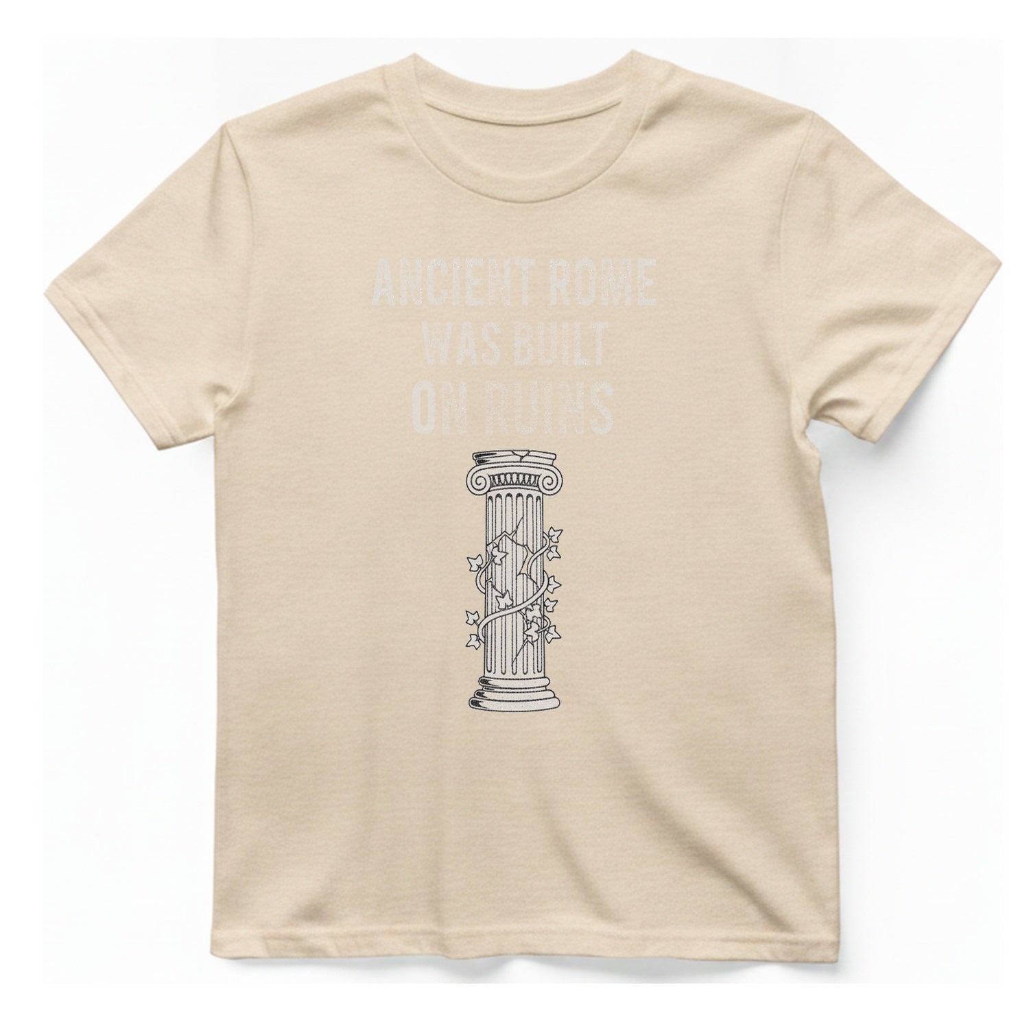 Ancient Rome Was Built On T-Shirt - Natural front