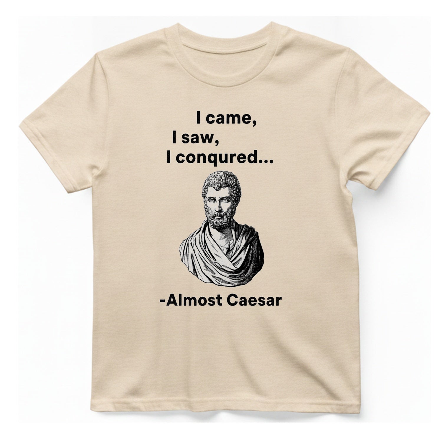 Almost Caesar Quote T-Shirt - Natural front