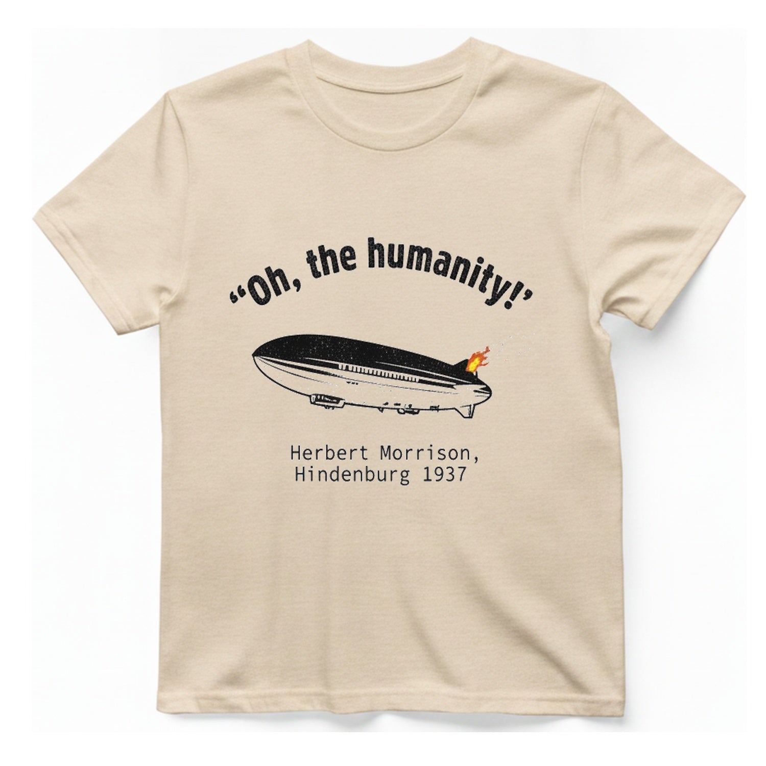 Hindenburg Oh The Humanity T-Shirt - Natural front