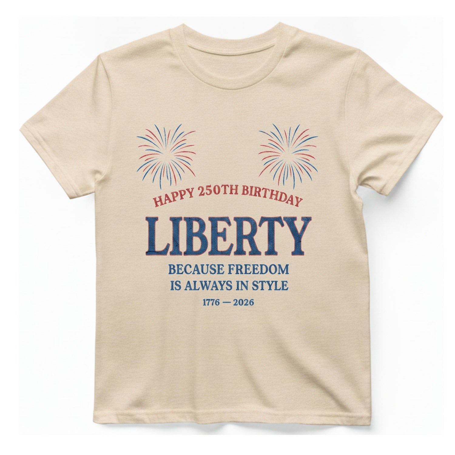 Happy 250Th Birthday Liberty T-Shirt - Natural front