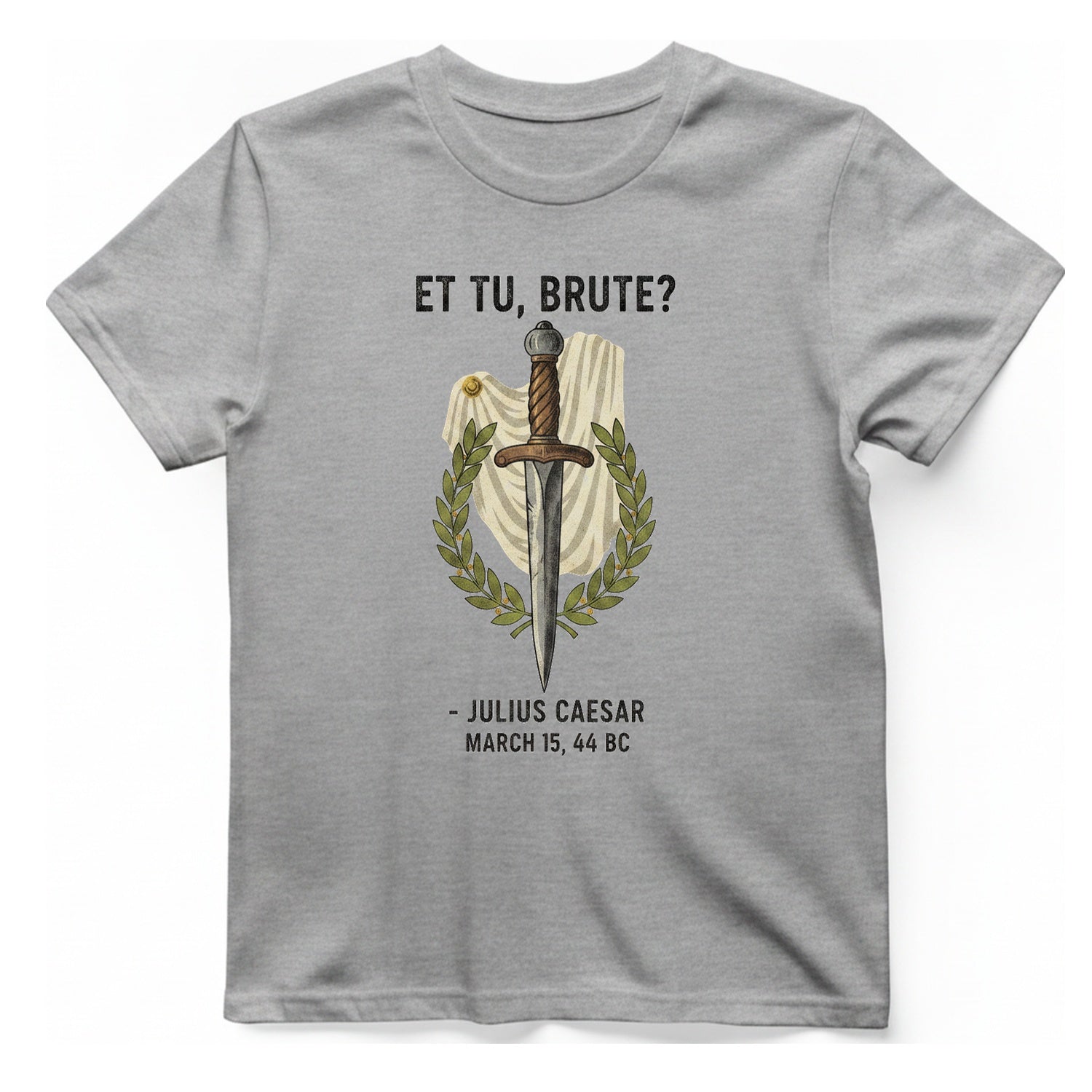 Et Tu Brute Julius Caesar T-Shirt - Sport Grey front