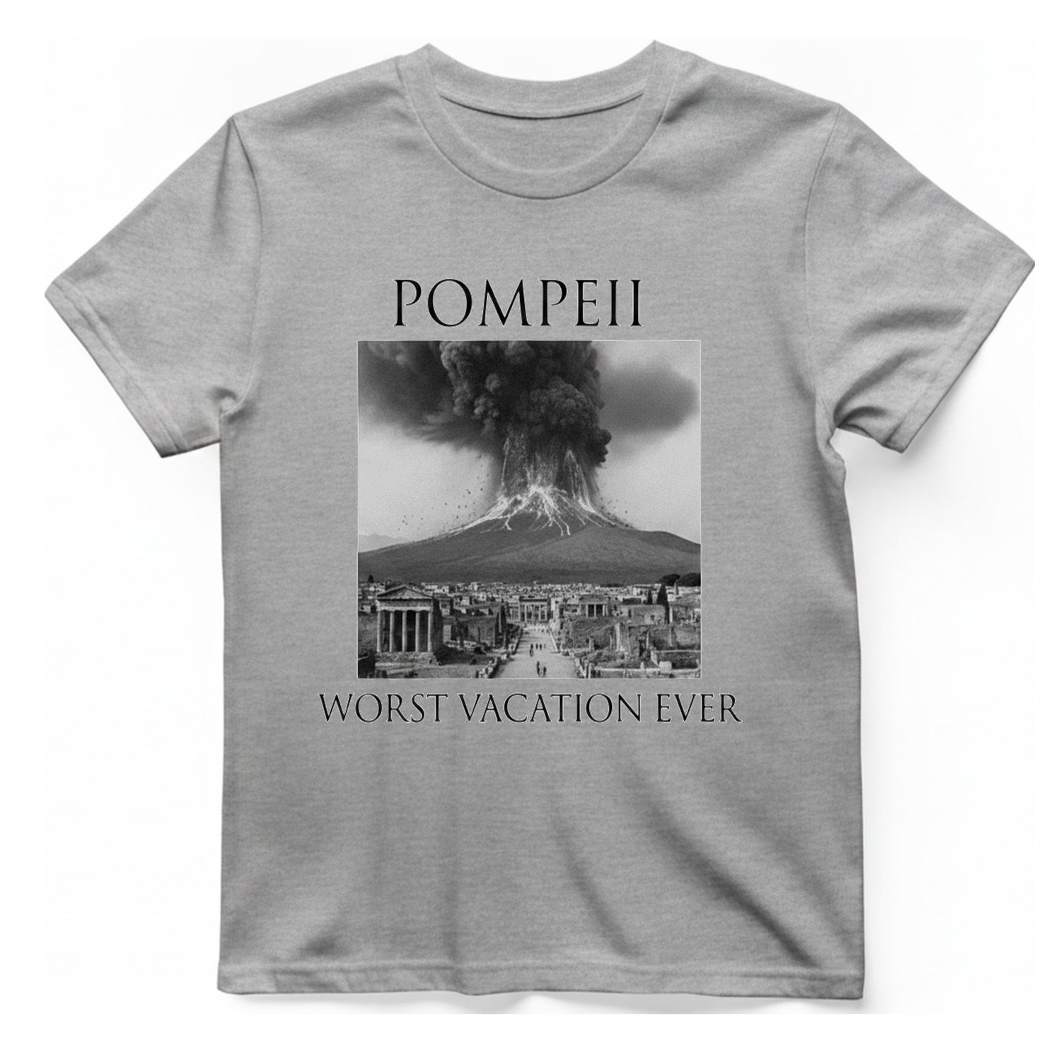 Pompeii Worst Vacation Ever T-Shirt - Sport Grey front