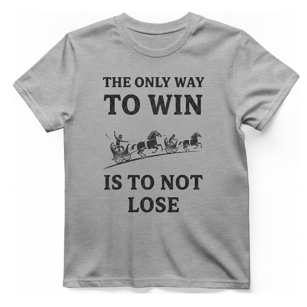 The Only Way To Win T-Shirt - Sport Grey front