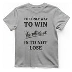 The Only Way To Win T-Shirt - Sport Grey front