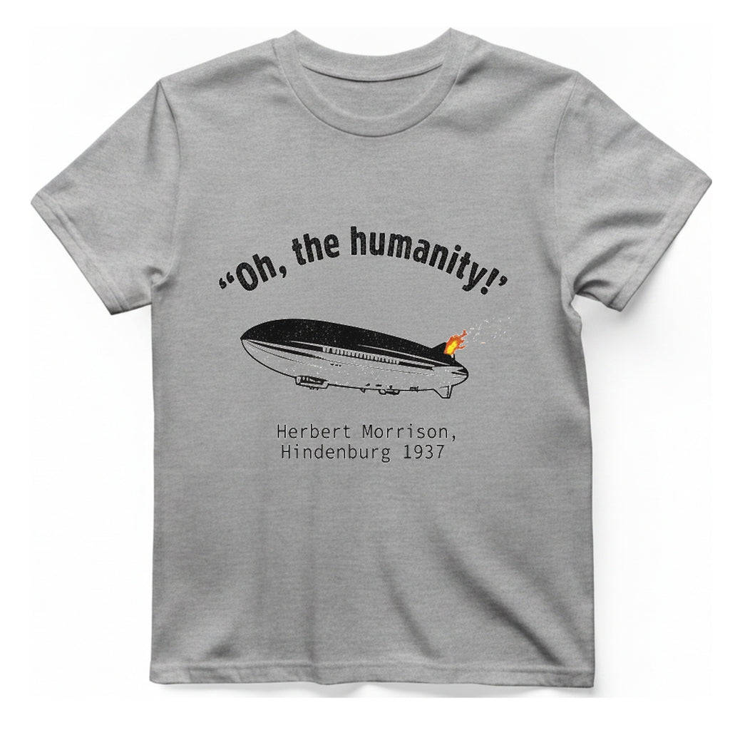 Hindenburg Oh The Humanity T-Shirt - Sport Grey front