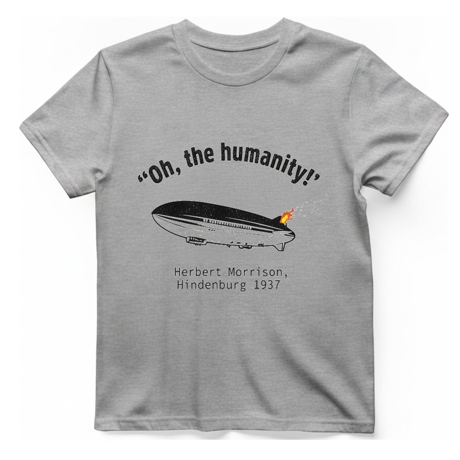 Hindenburg Oh The Humanity T-Shirt - Sport Grey front