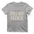Still Not French Years Later T-Shirt - Sport Grey front