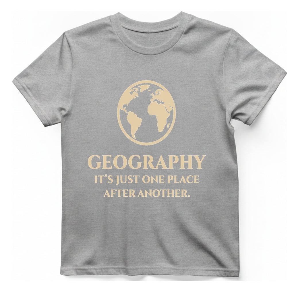 Geography It Just One Place T-Shirt - Sport Grey front
