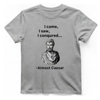 Almost Caesar Quote T-Shirt - Sport Grey front