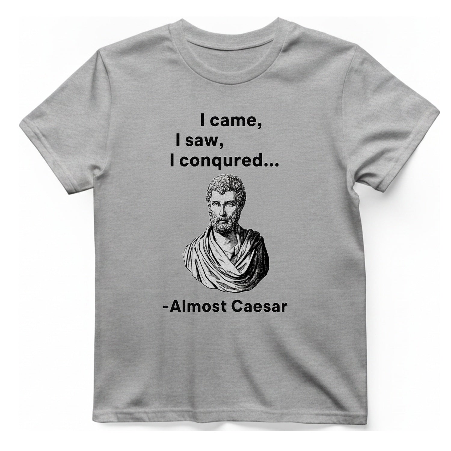 Almost Caesar Quote T-Shirt - Sport Grey front