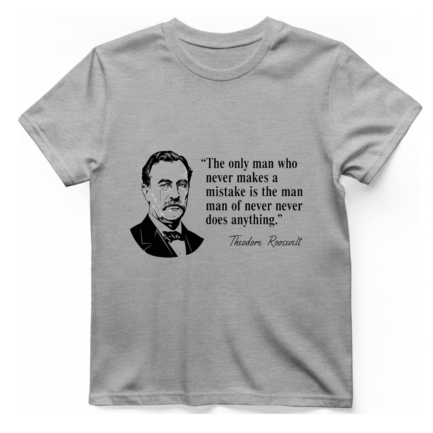 Theodore Roosevelt Quote T-Shirt - Sport Grey front