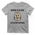 Nothing To See Here Just T-Shirt - Sport Grey front