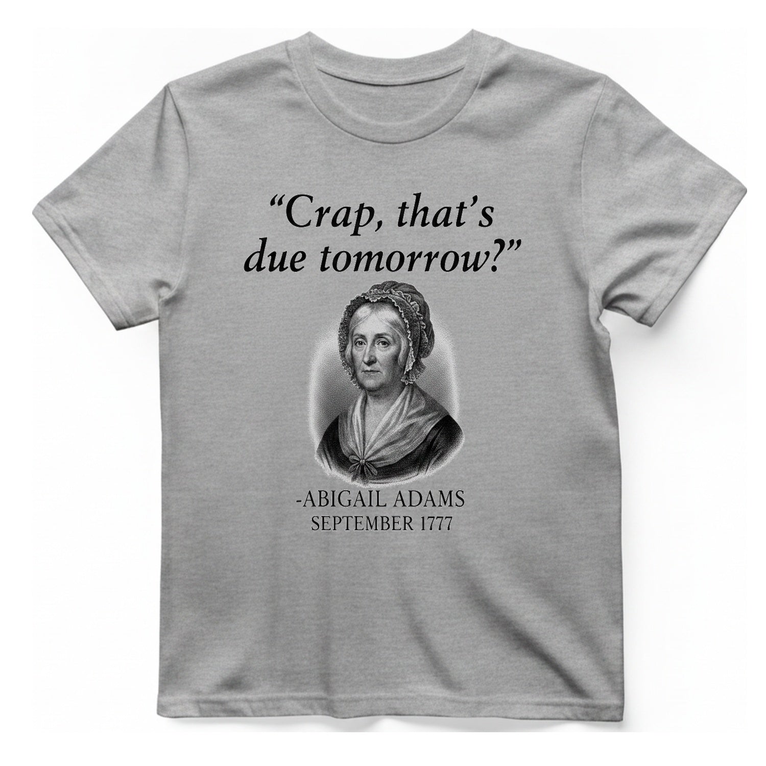 Abigail Adams Quote T-Shirt - Sport Grey front
