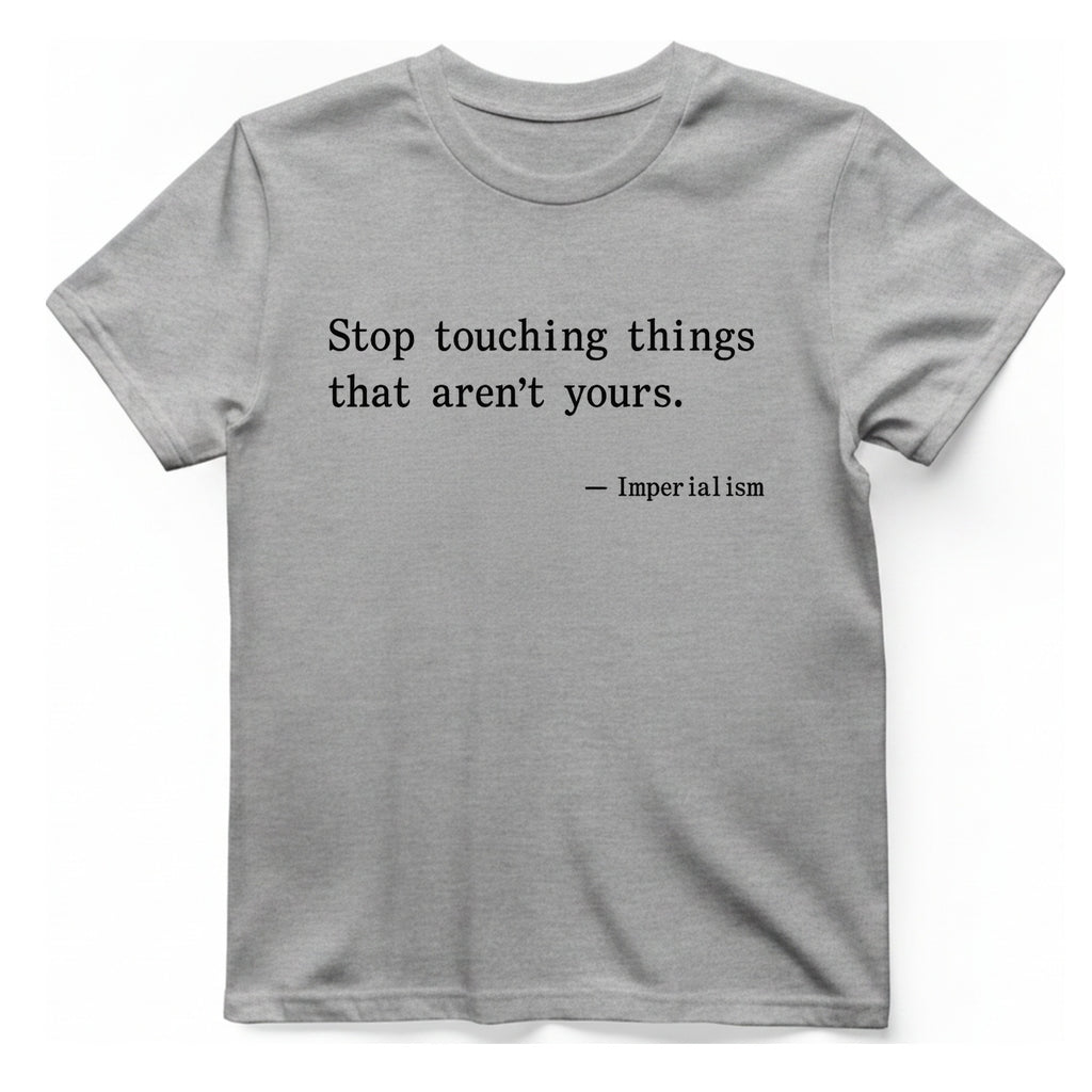 Imperialism Parental Warning Quote T-Shirt - Sport Grey front