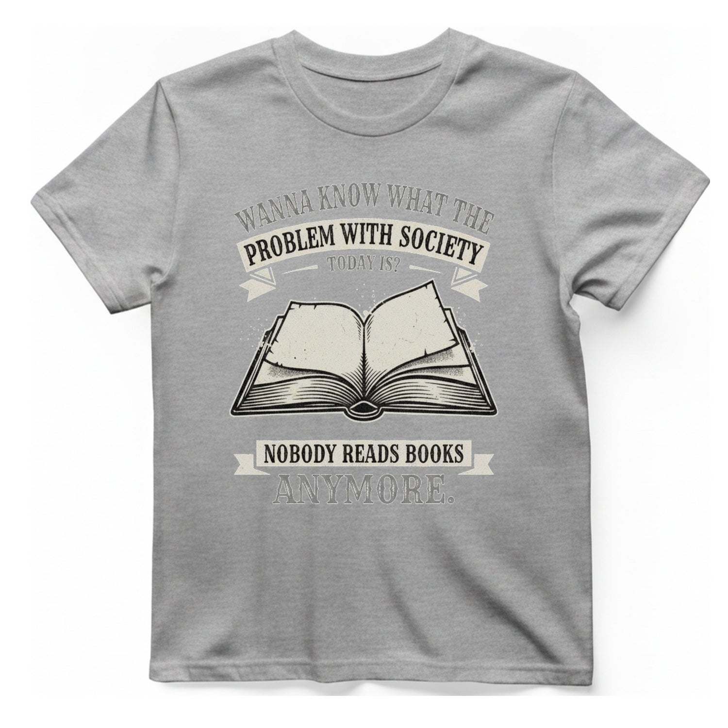 Nobody Reads Books Anymore T-Shirt - Sport Grey front