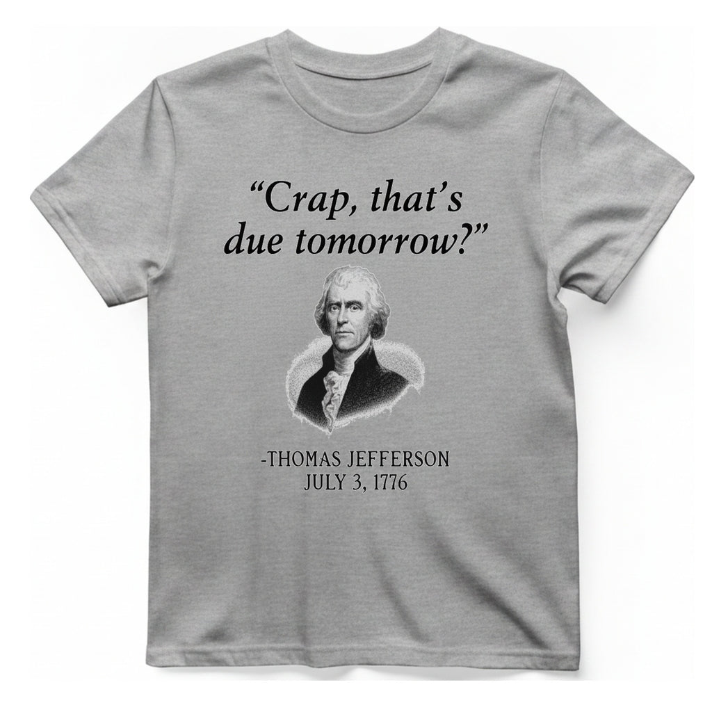 Thomas Jefferson Crap That Due T-Shirt - Sport Grey front
