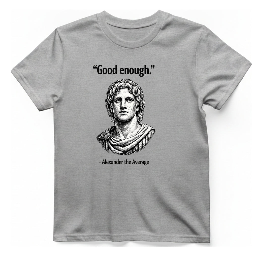 Alexander The Average Good Enough T-Shirt - Sport Grey front