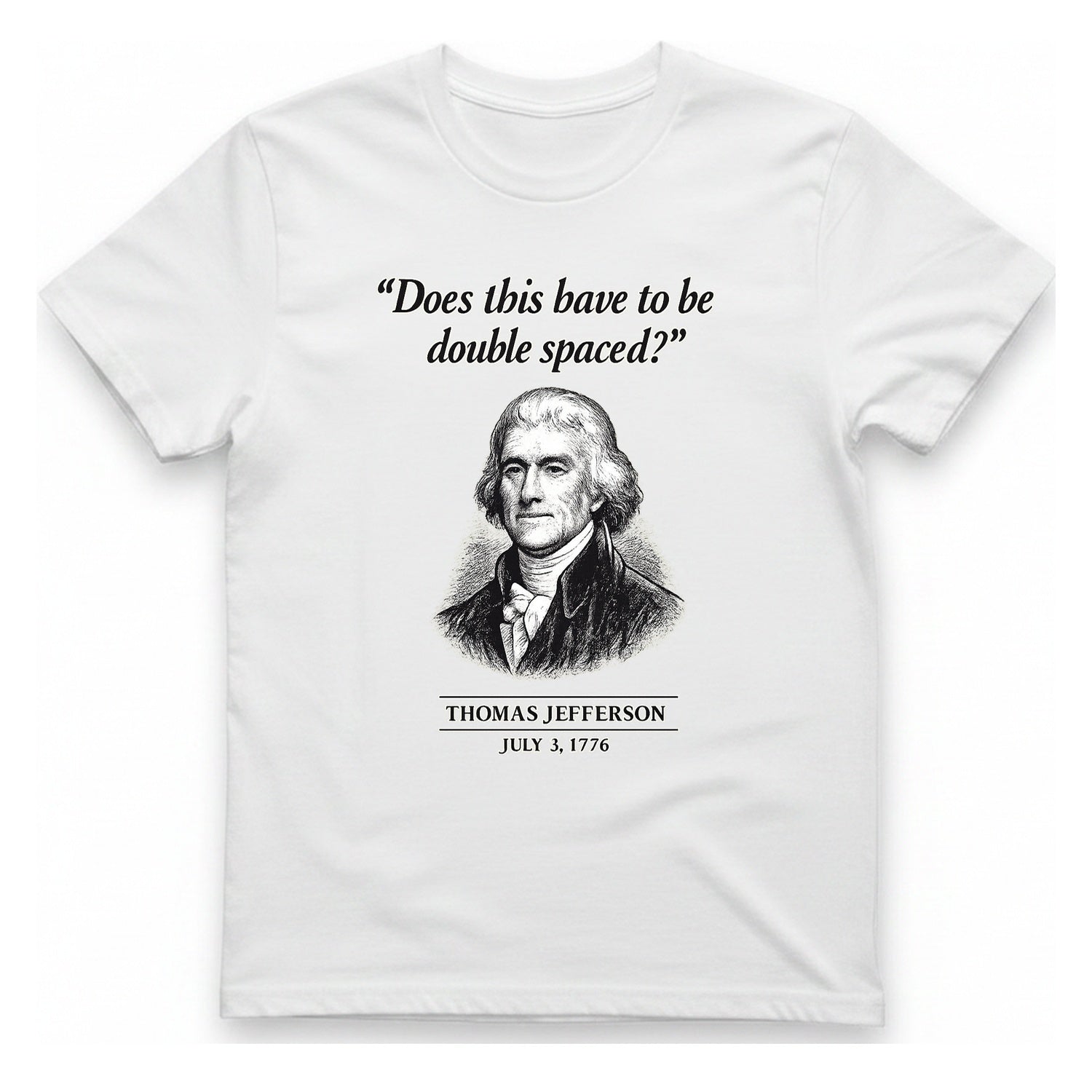 Thomas Jefferson Procrastination Double Spaced T-Shirt - White front