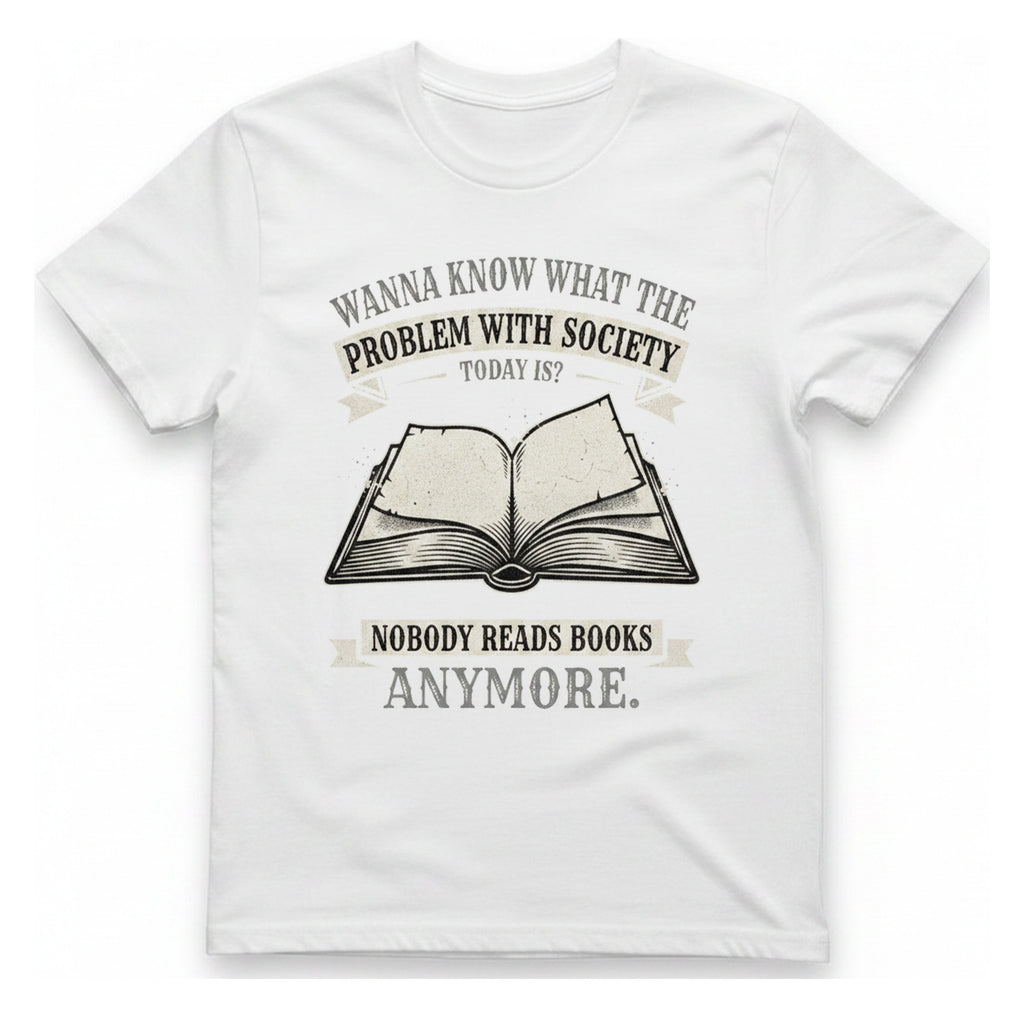 Nobody Reads Books Anymore T-Shirt - White front