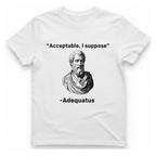 Acceptable I Suppose T-Shirt - White front