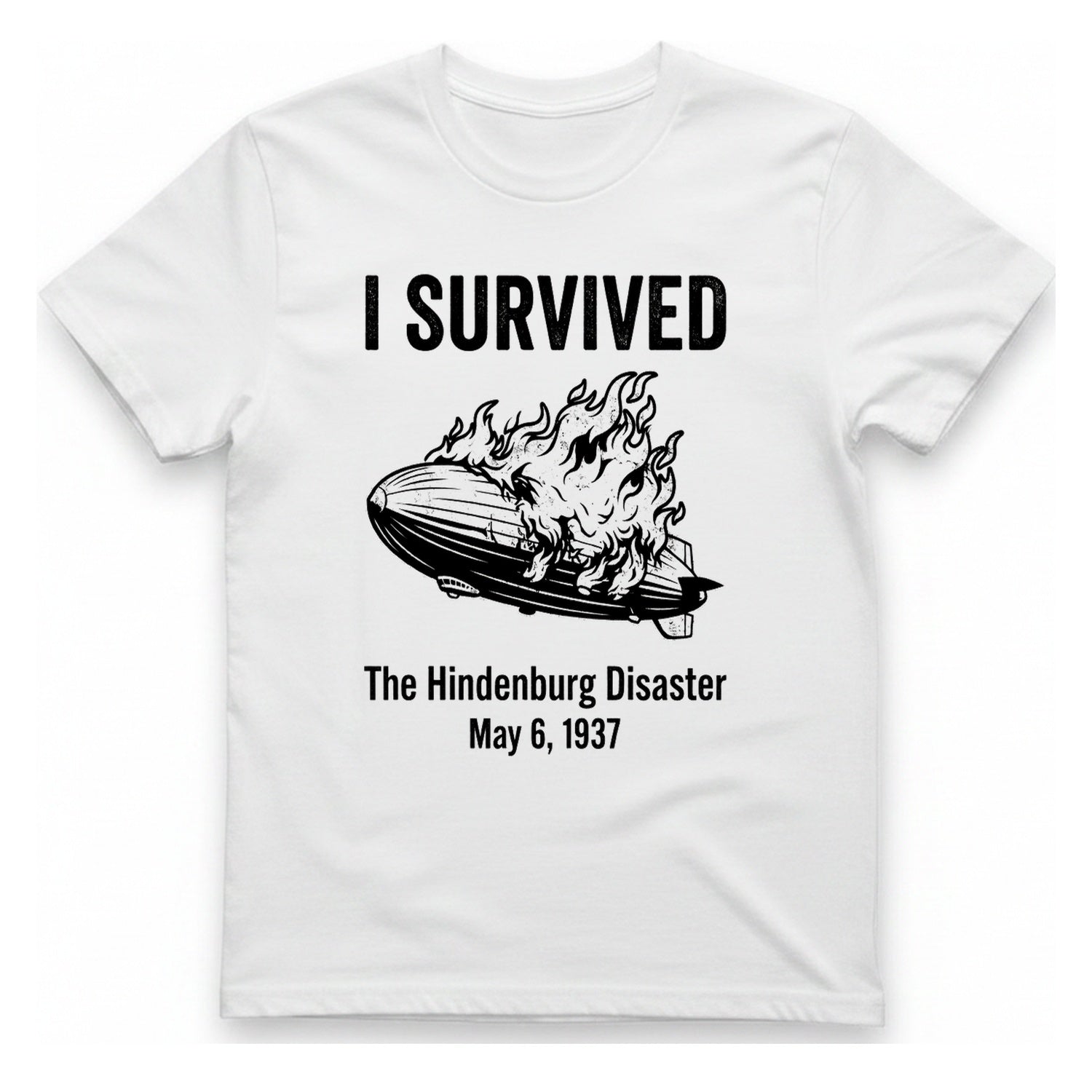I Survived The Hindenburg Disaster T-Shirt - White front