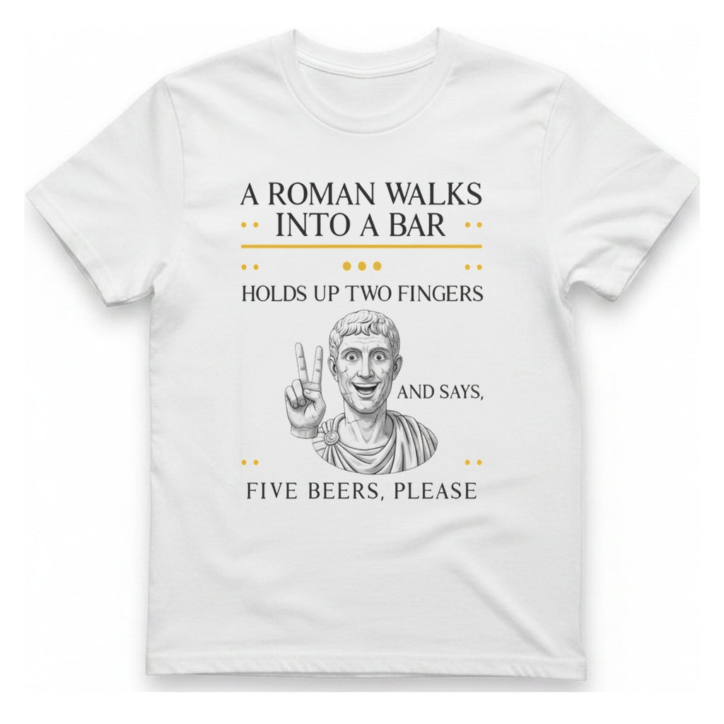 A Roman Walks Into A T-Shirt - White front