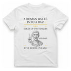 A Roman Walks Into A T-Shirt - White front