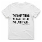 The Only Thing We Have T-Shirt - White front