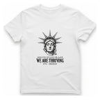 Lady Liberty We Are Thriving T-Shirt - White front