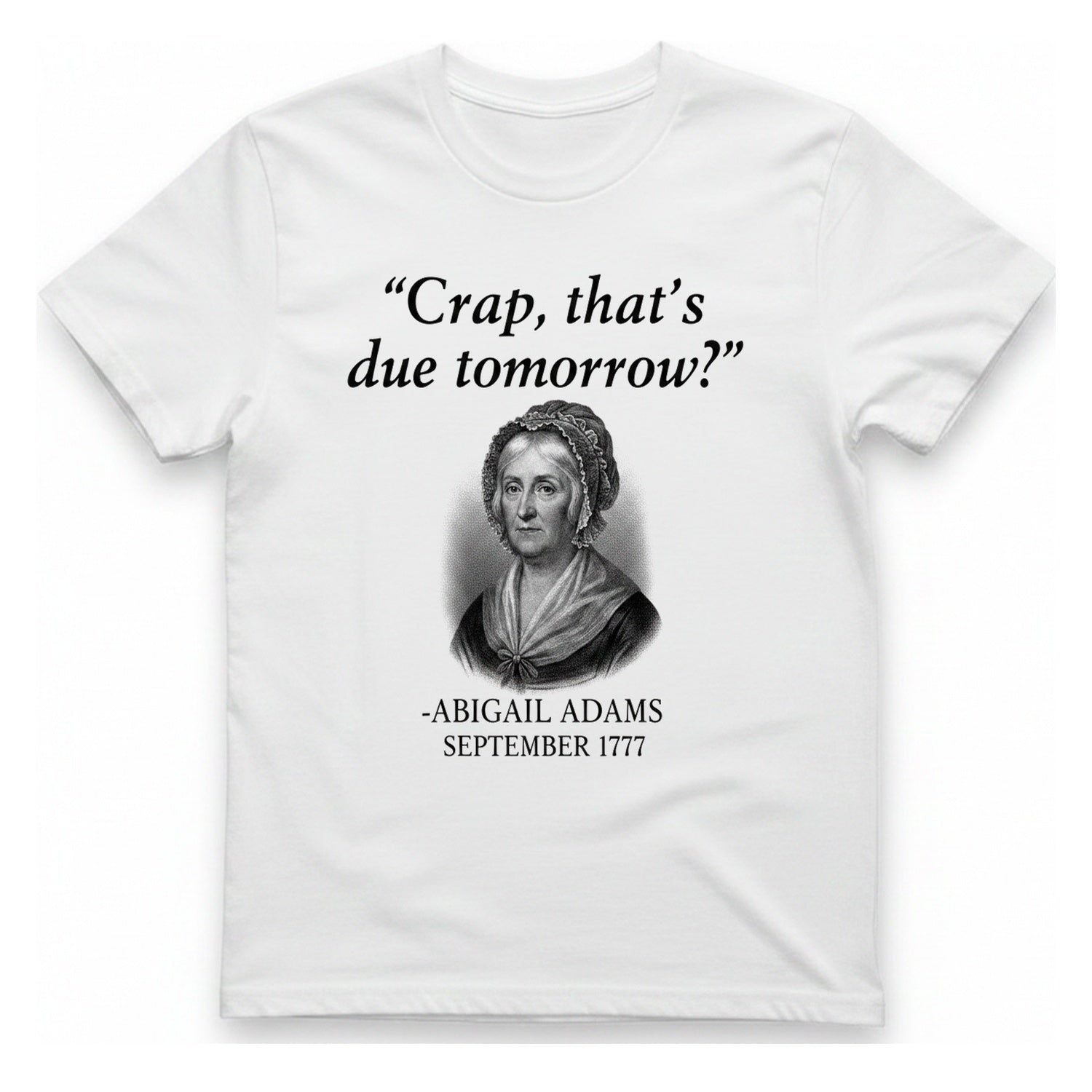 Abigail Adams Quote T-Shirt - White front