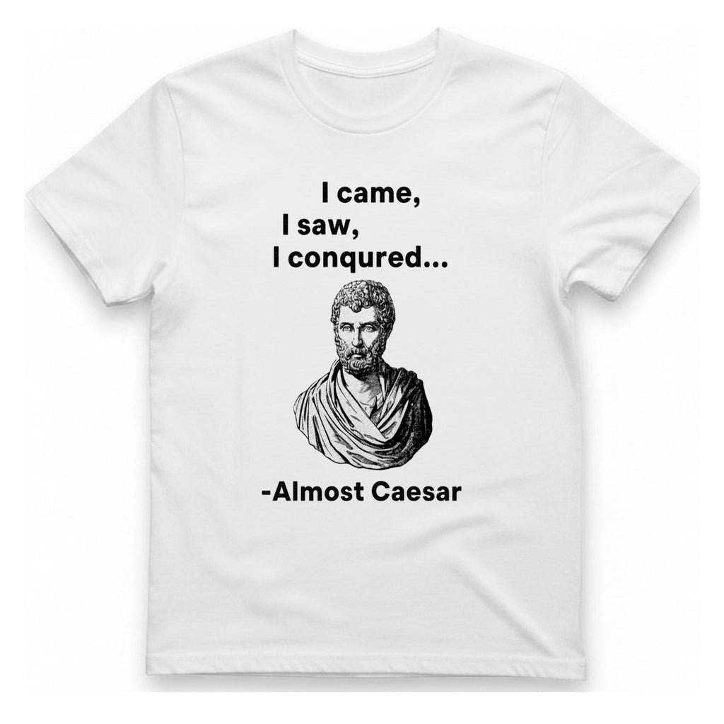 Almost Caesar Quote T-Shirt - White front