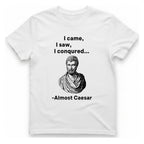 Almost Caesar Quote T-Shirt - White front