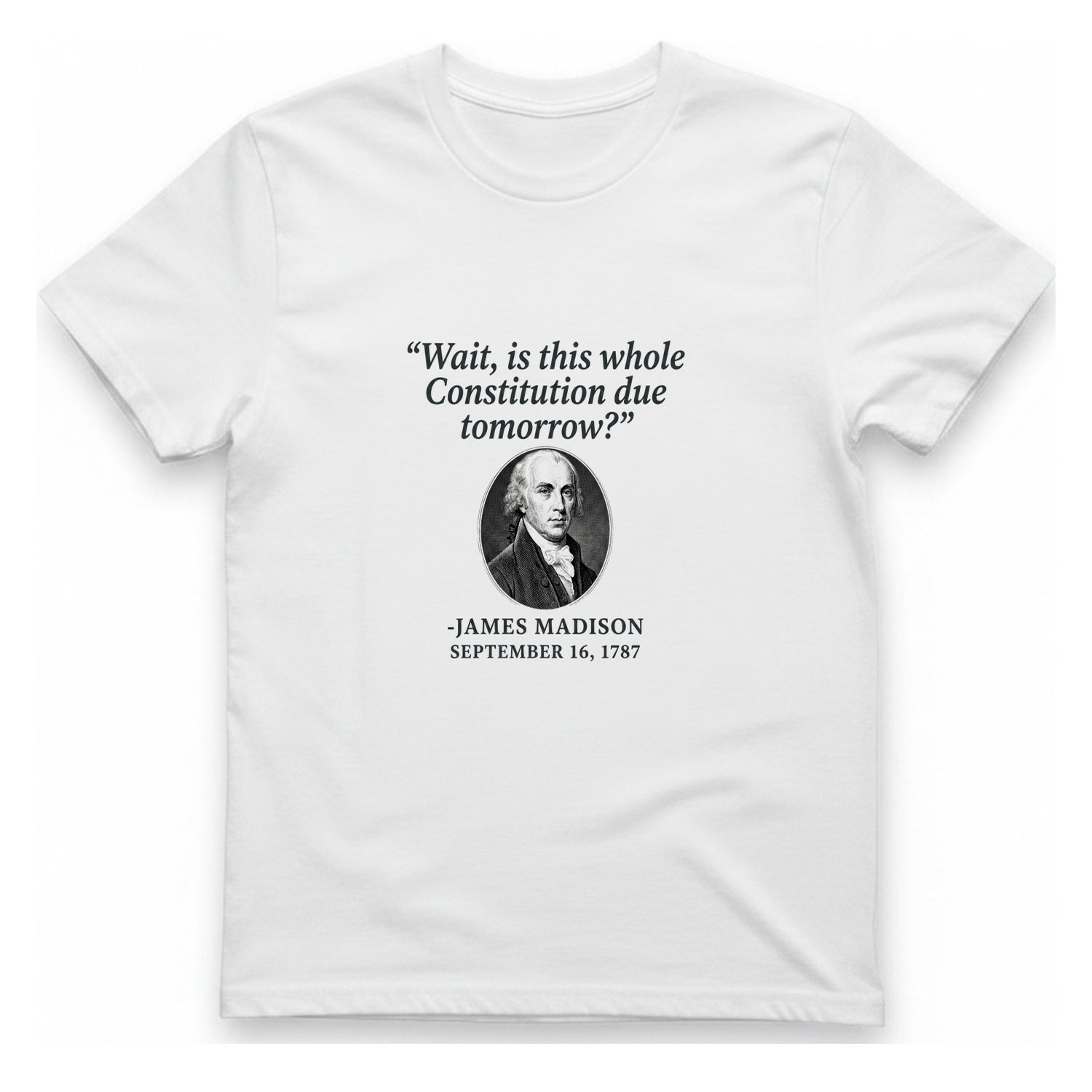 Madison Constitution Deadline T-Shirt - White front