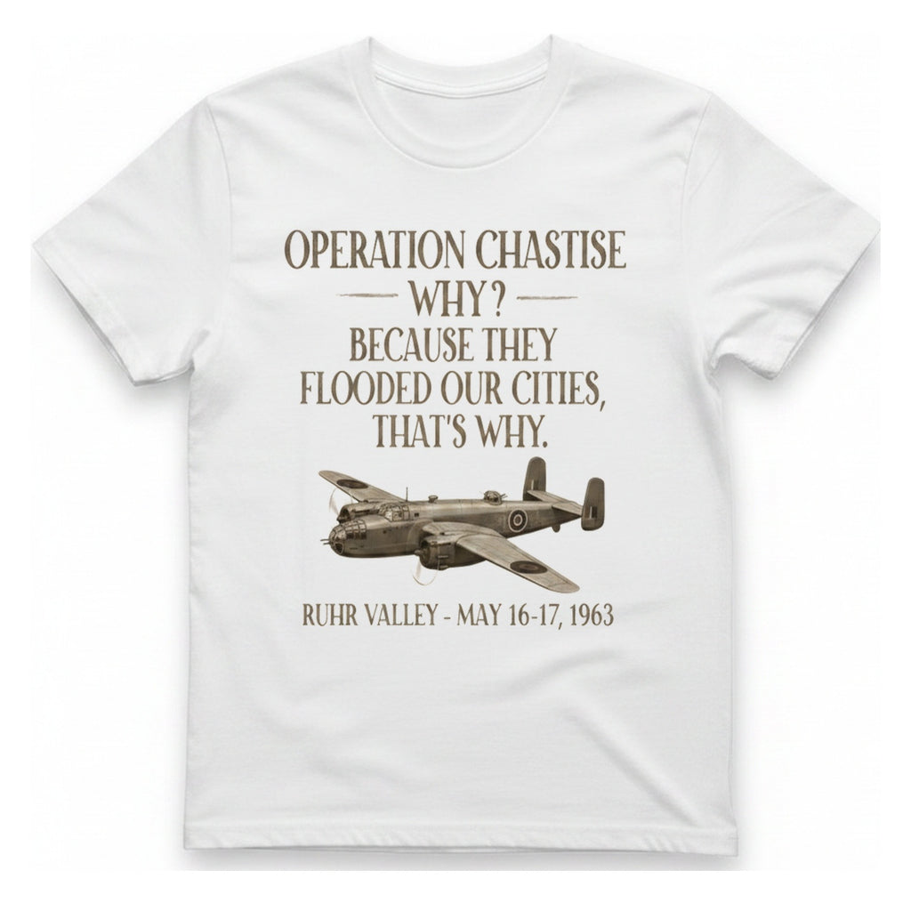 Operation Chastise Why T-Shirt - White front
