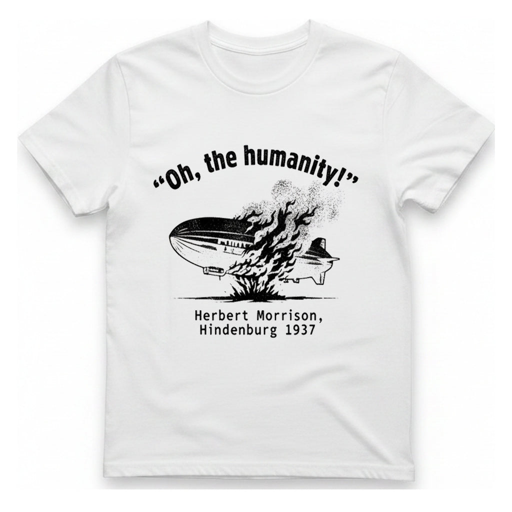 Oh The Humanity Hindenburg T-Shirt - White front