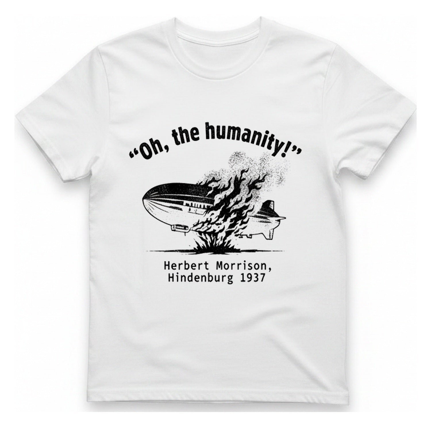 Oh The Humanity Hindenburg T-Shirt - White front
