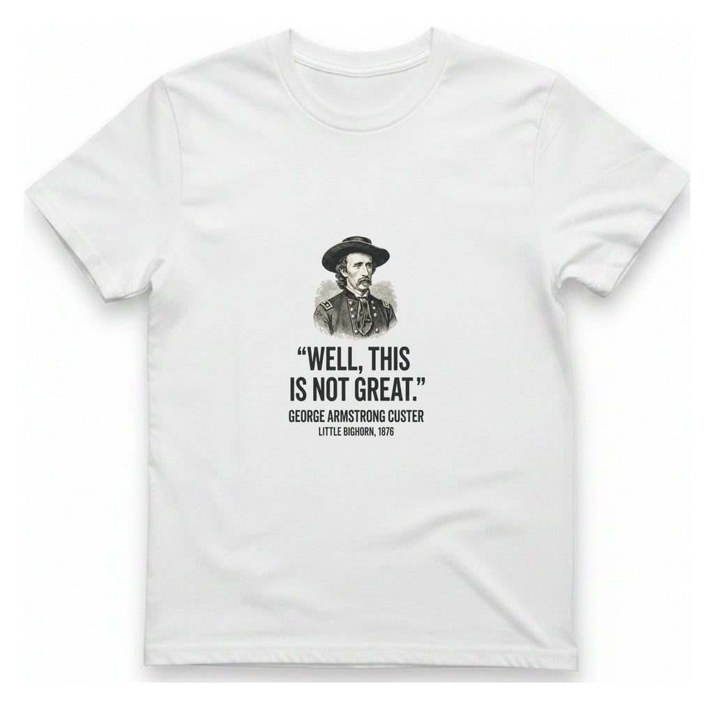 Well This Is Not Great T-Shirt - White front