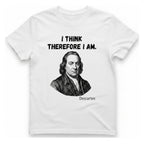 Descartes I Think Therefore I T-Shirt - White front