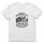 Not Yet Begun To Fight T-Shirt - White front
