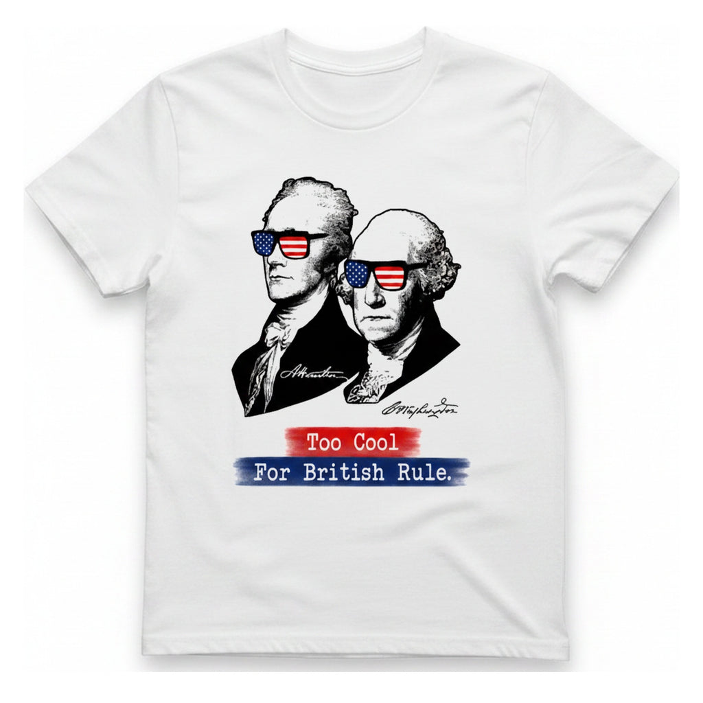 Too Cool For British Rule T-Shirt - White front